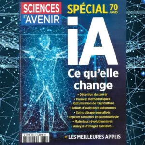 IA, ce qu'elle change/ Sciences et Avenir
